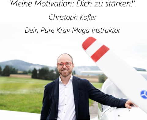 ‘Meine Motivation: Dich zu stärken!’. Christoph Kofler Dein Pure Krav Maga Instruktor